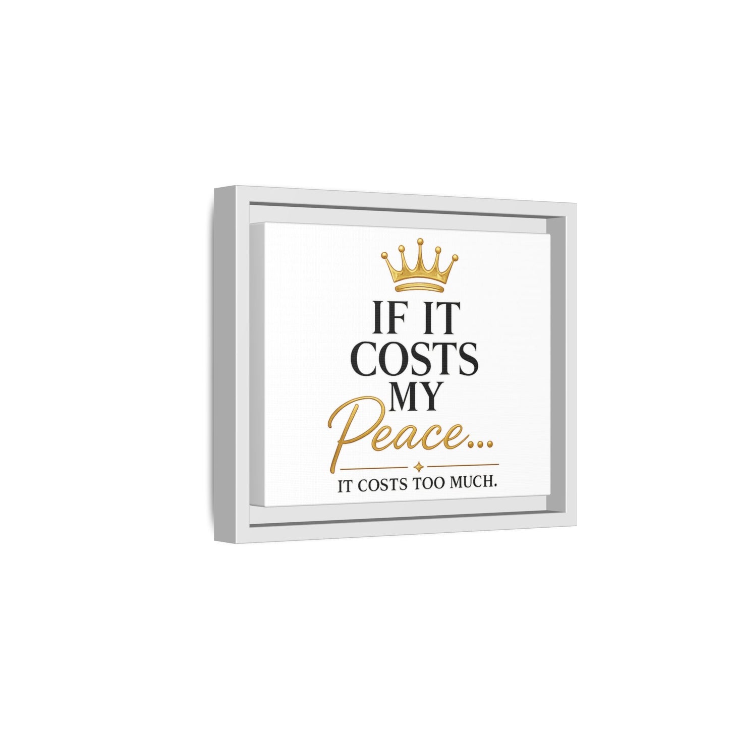 Framed Matte Canvas Print — "If It Costs My Peace... It Costs Too Much" Motivational Wall Art
