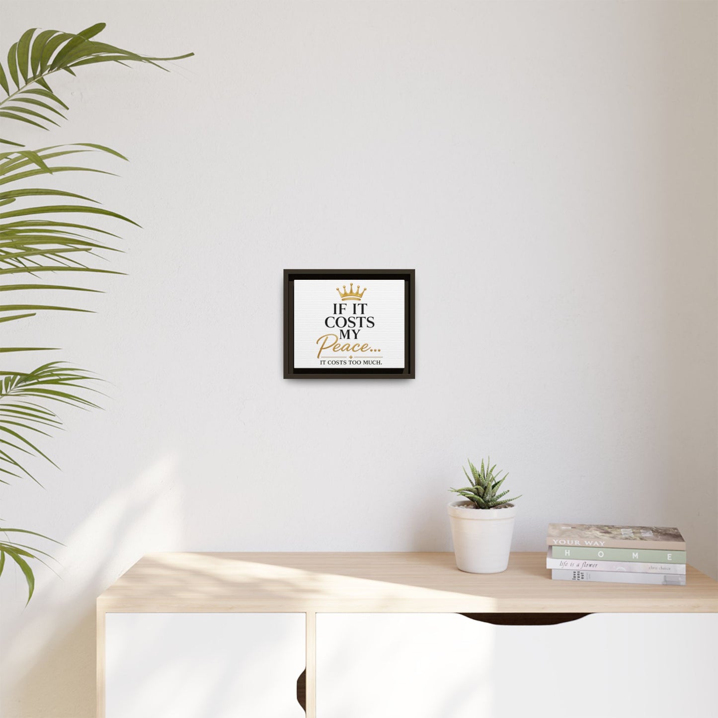 Framed Matte Canvas Print — "If It Costs My Peace... It Costs Too Much" Motivational Wall Art