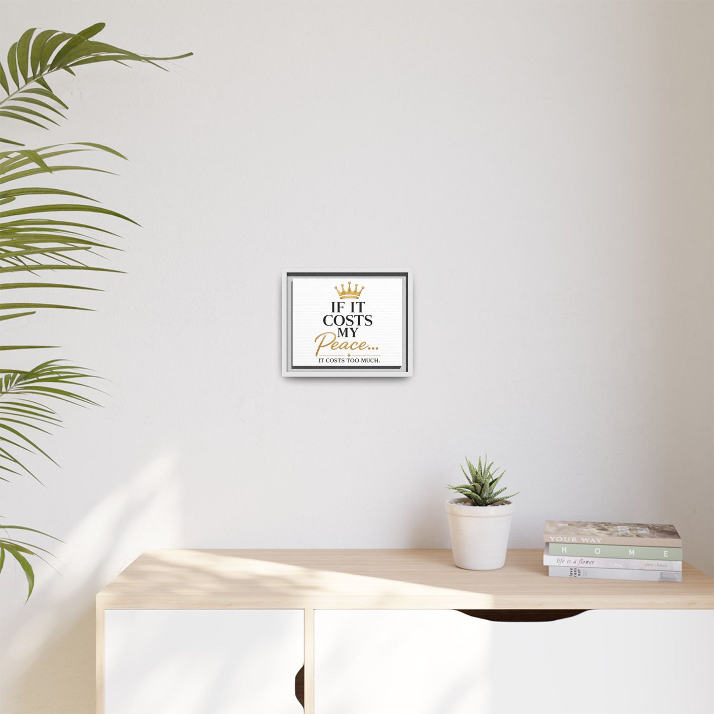 Framed Matte Canvas Print — "If It Costs My Peace... It Costs Too Much" Motivational Wall Art