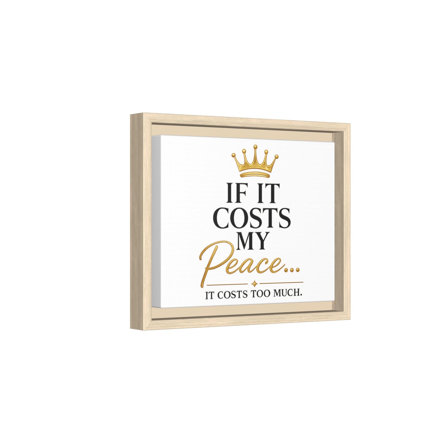 Framed Matte Canvas Print — "If It Costs My Peace... It Costs Too Much" Motivational Wall Art
